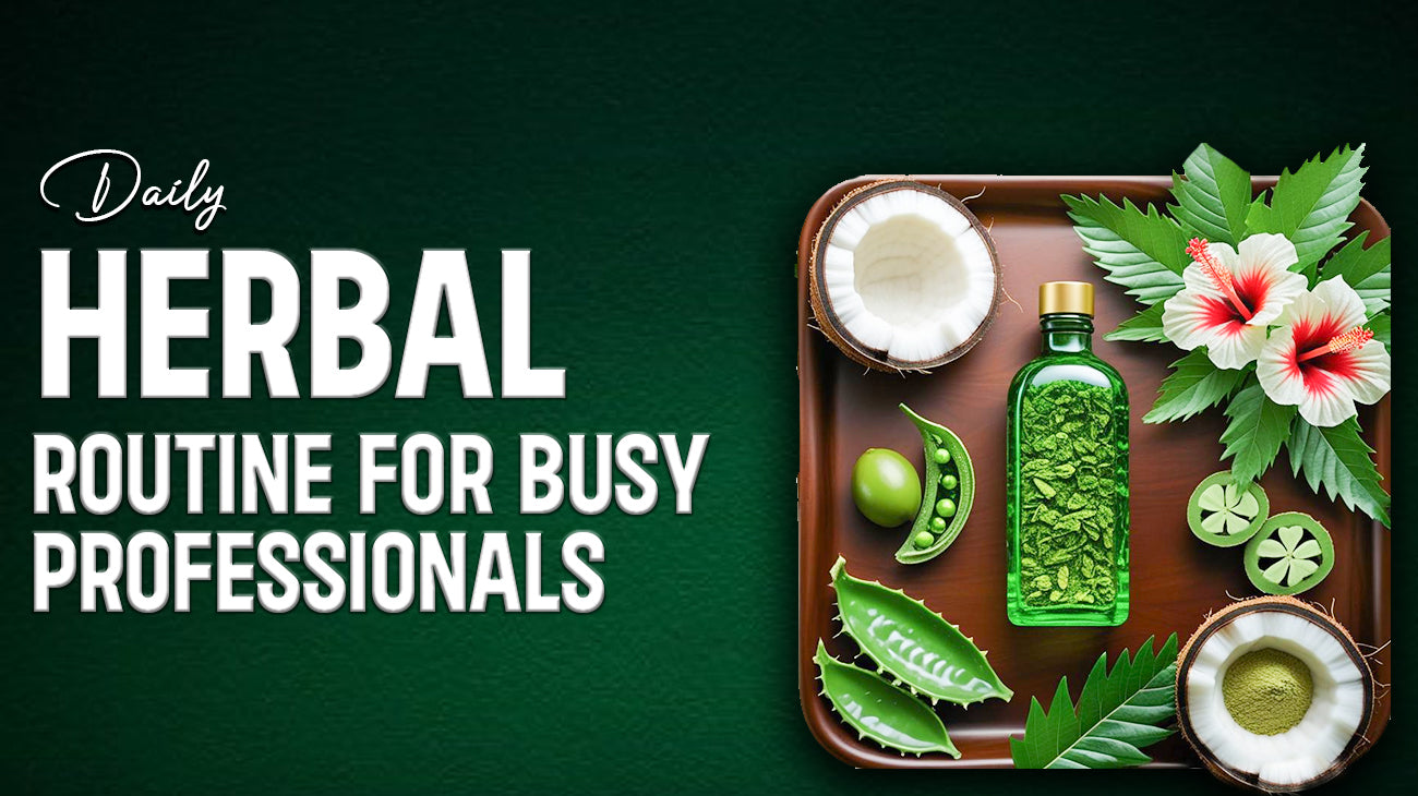 Daily Herbal Routine for Busy Professionals